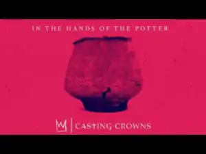 Casting Crowns - In The Hands of the Potter